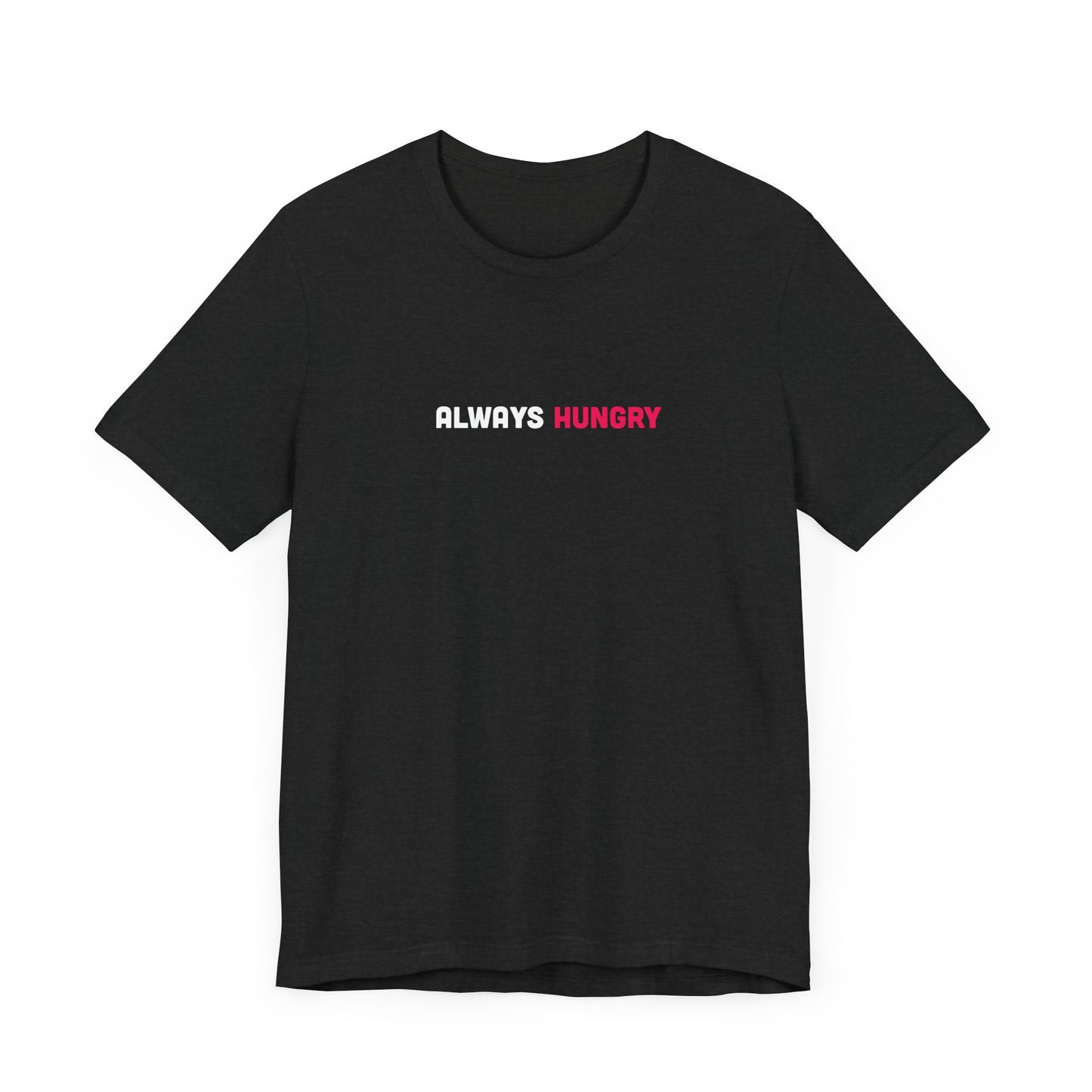 Always Hungry Light Weight Tee