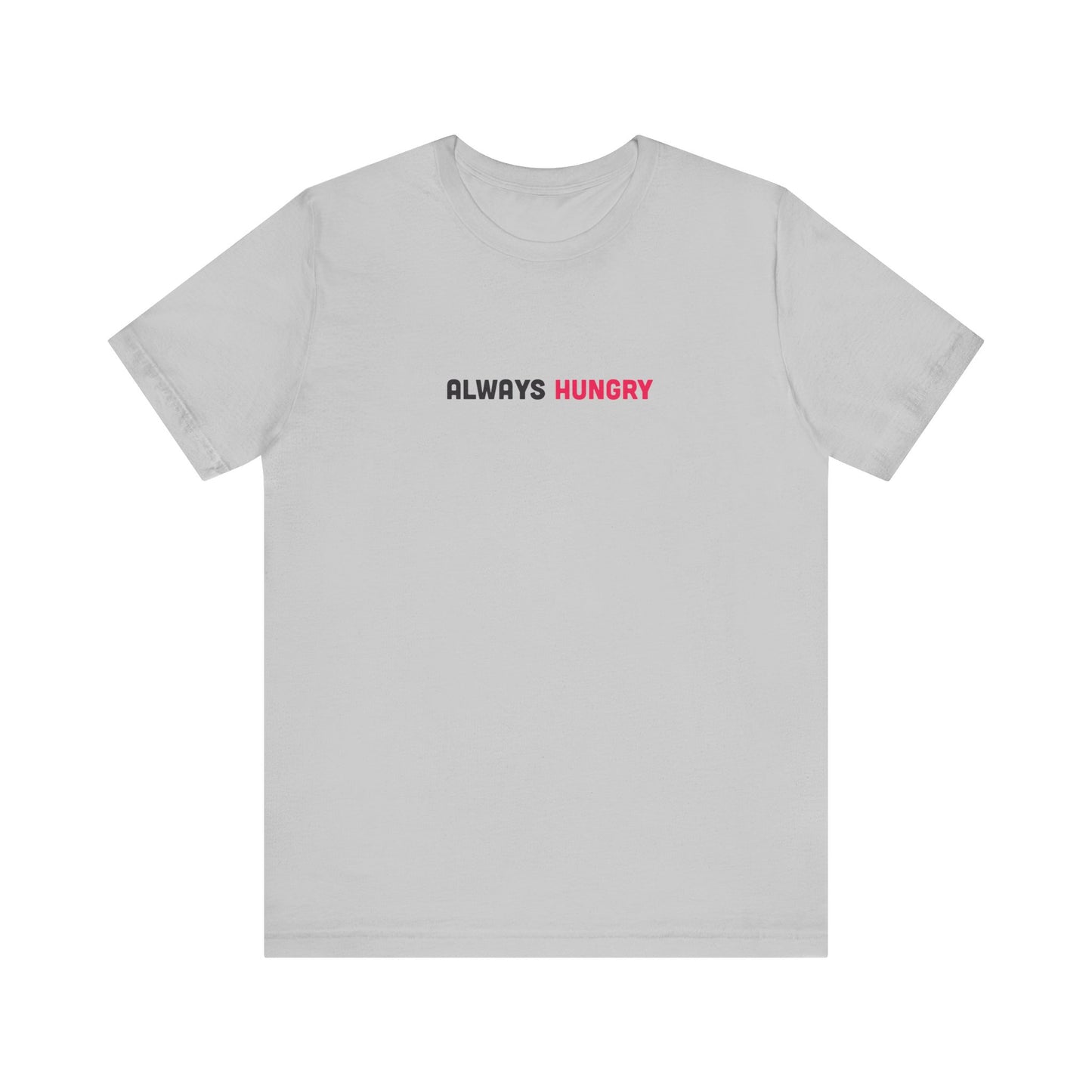 Always Hungry Light Weight Tee