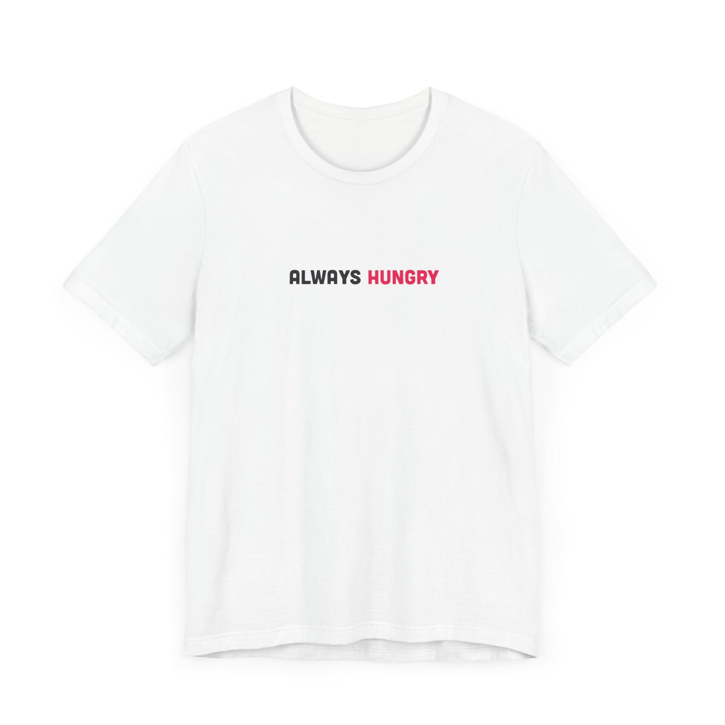 Always Hungry Light Weight Tee