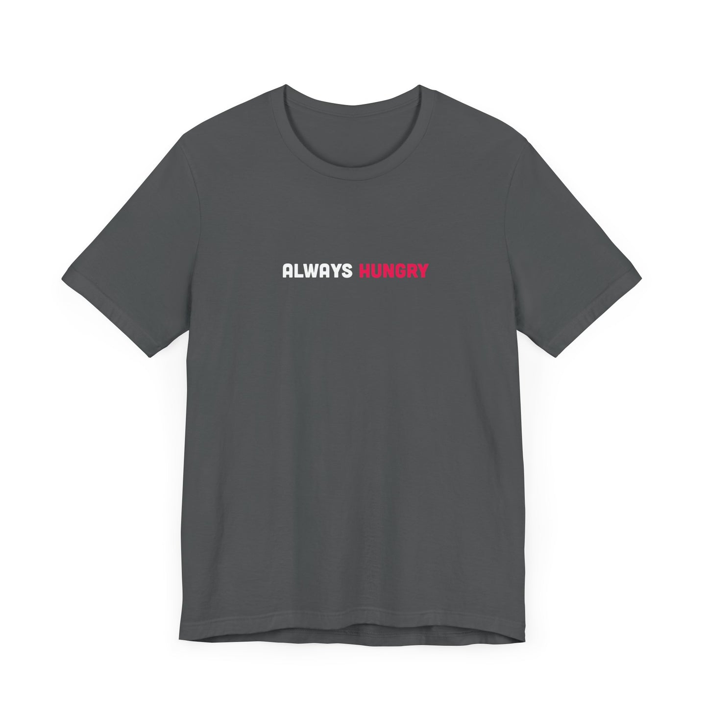 Always Hungry Light Weight Tee