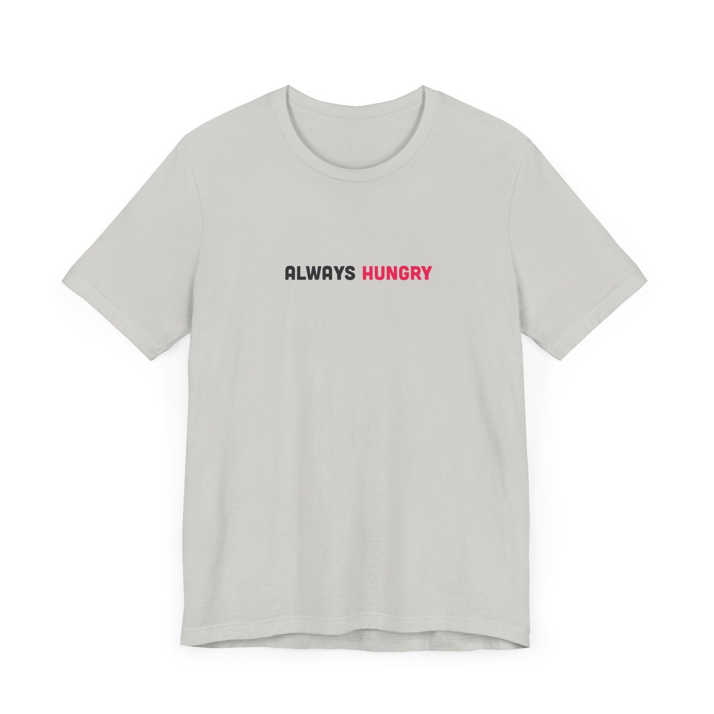 Always Hungry Light Weight Tee