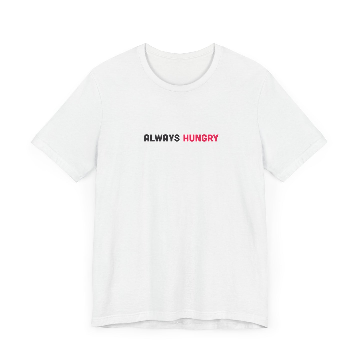 Always Hungry Light Weight Tee