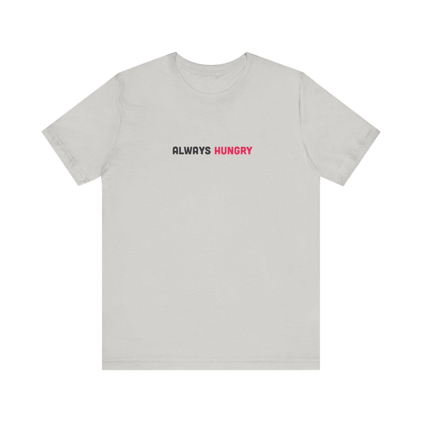 Always Hungry Light Weight Tee