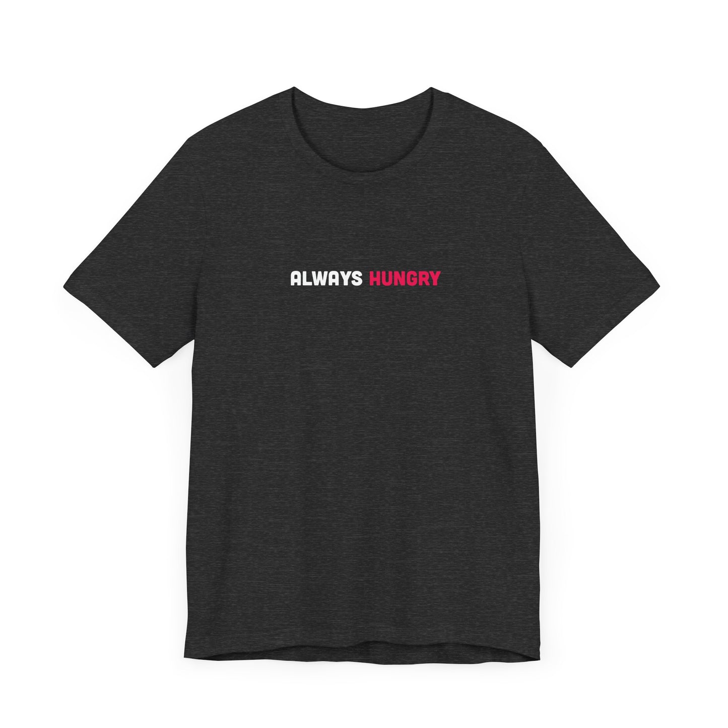 Always Hungry Light Weight Tee