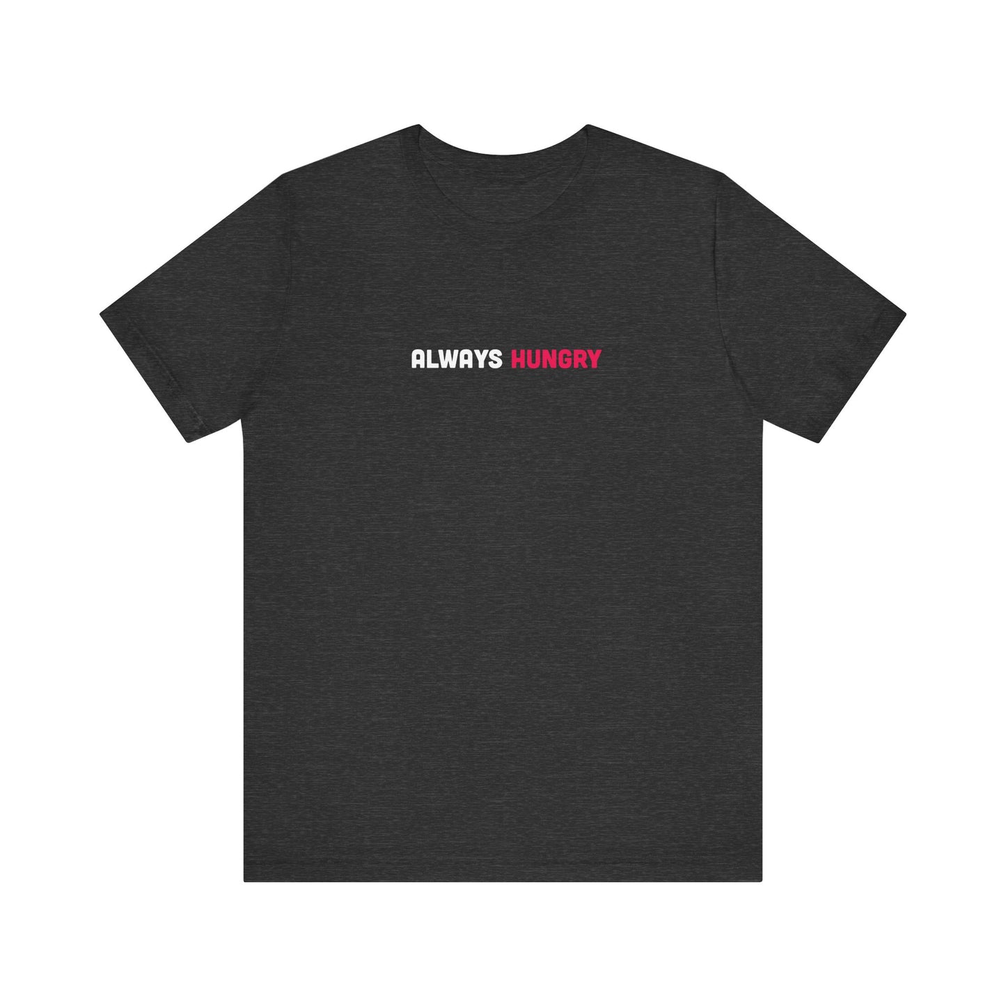 Always Hungry Light Weight Tee