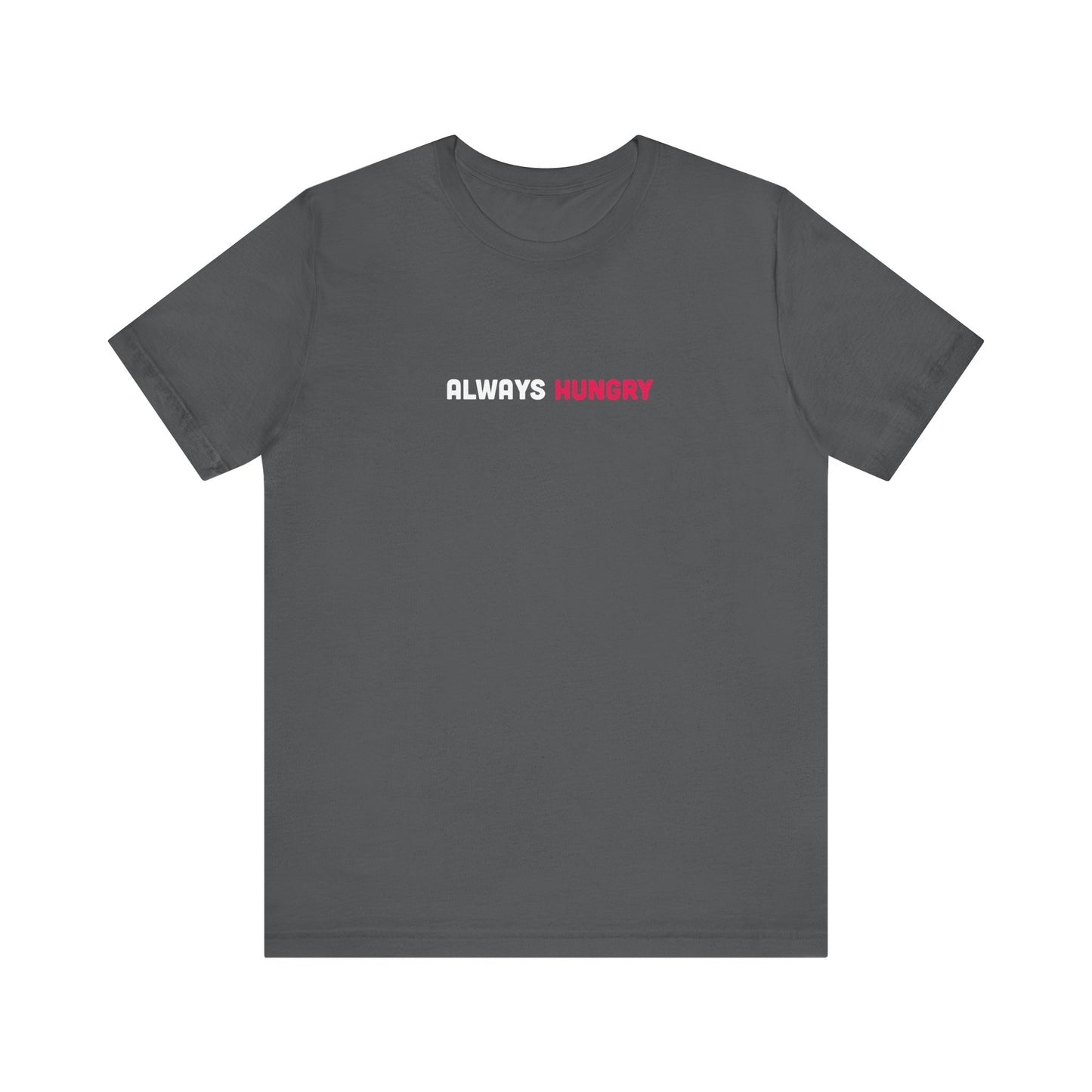 Always Hungry Light Weight Tee