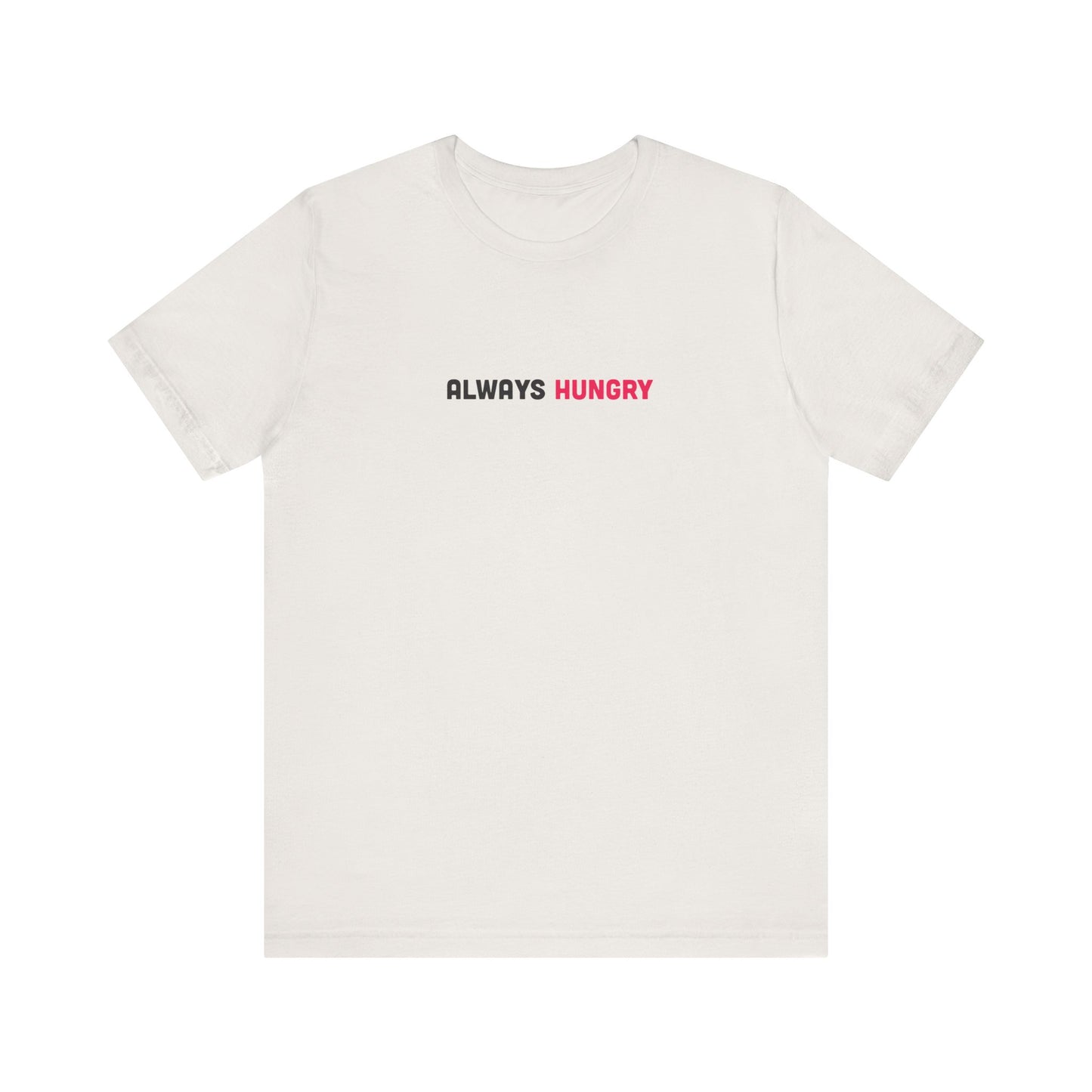 Always Hungry Light Weight Tee