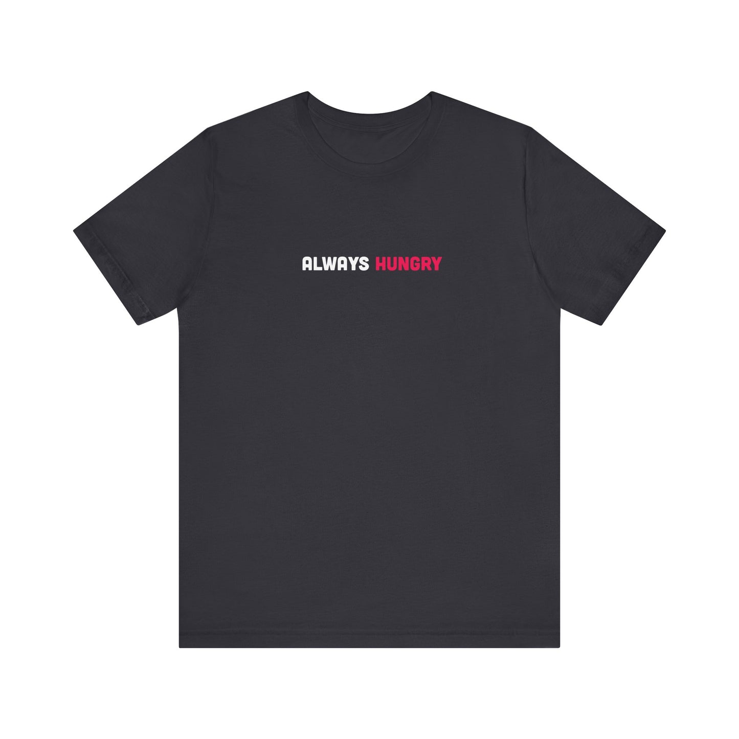 Always Hungry Light Weight Tee