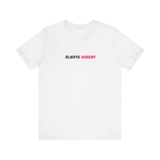 Always Hungry Light Weight Tee