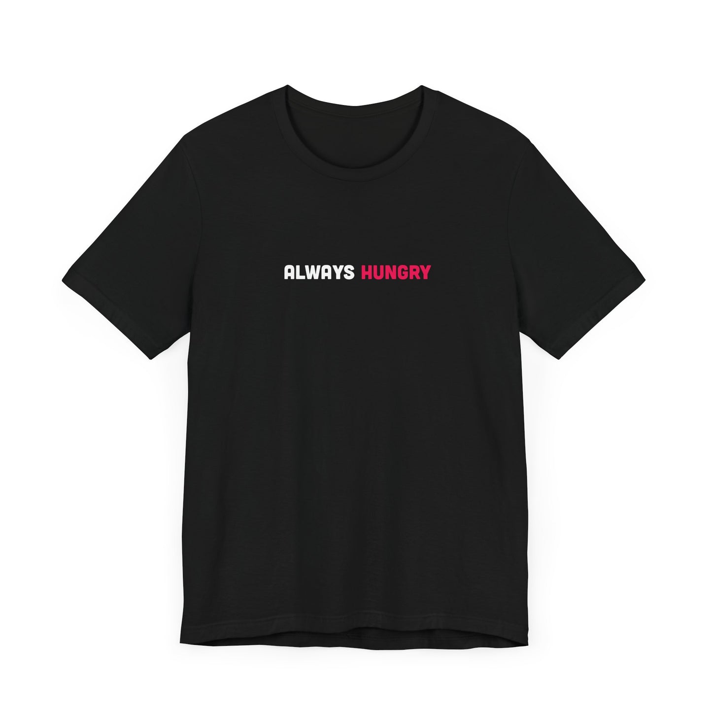 Always Hungry Light Weight Tee