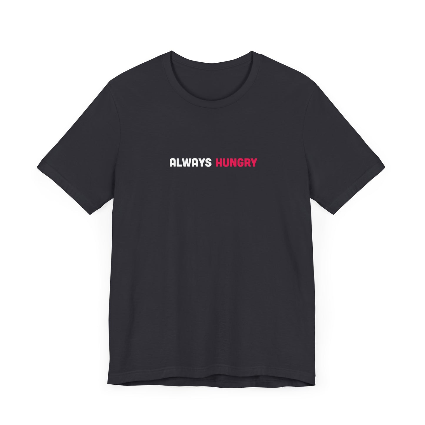 Always Hungry Light Weight Tee