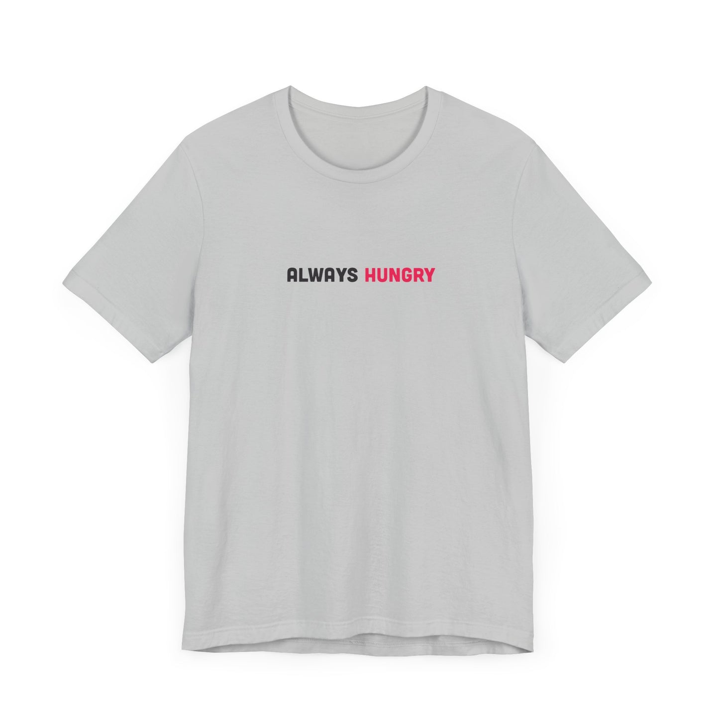 Always Hungry Light Weight Tee