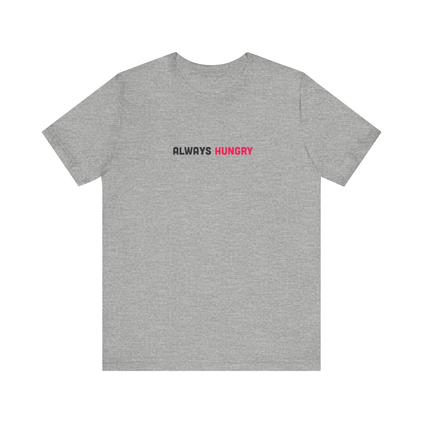 Always Hungry Light Weight Tee