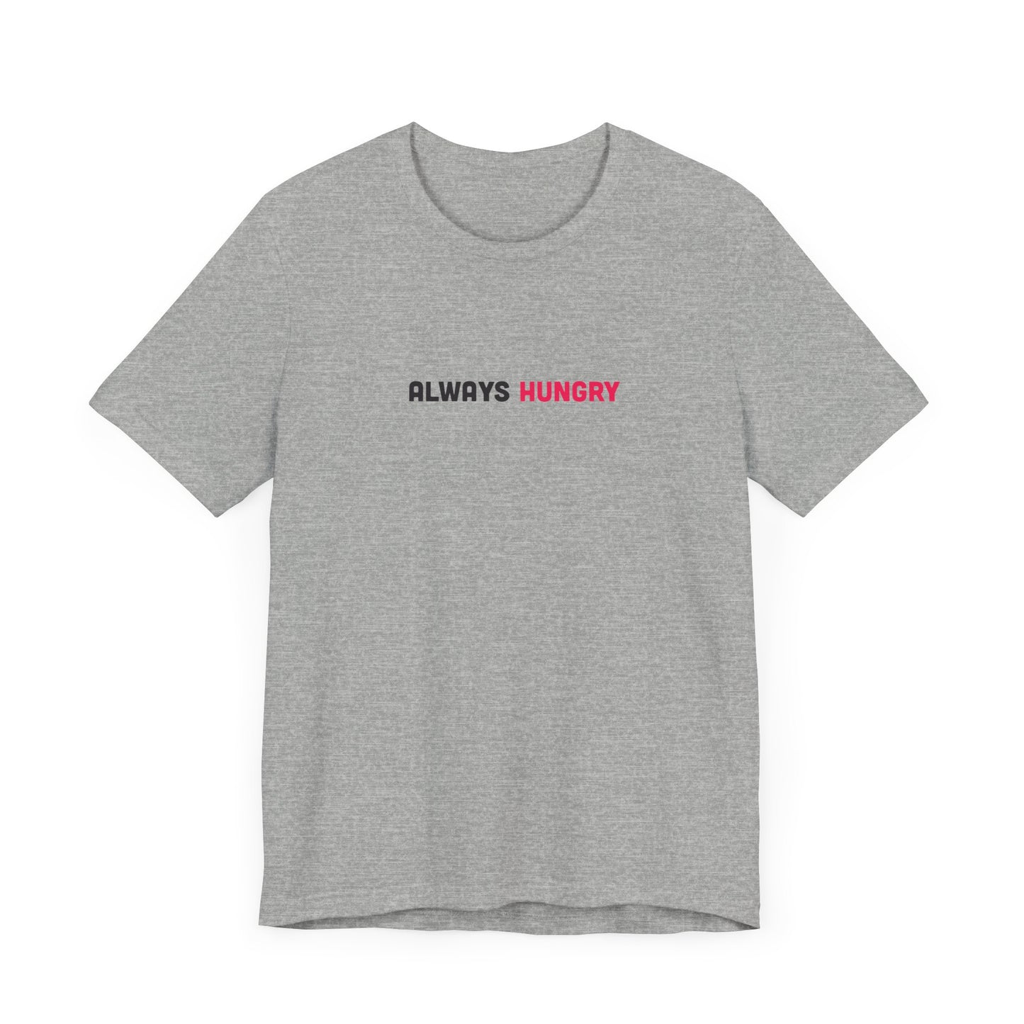 Always Hungry Light Weight Tee