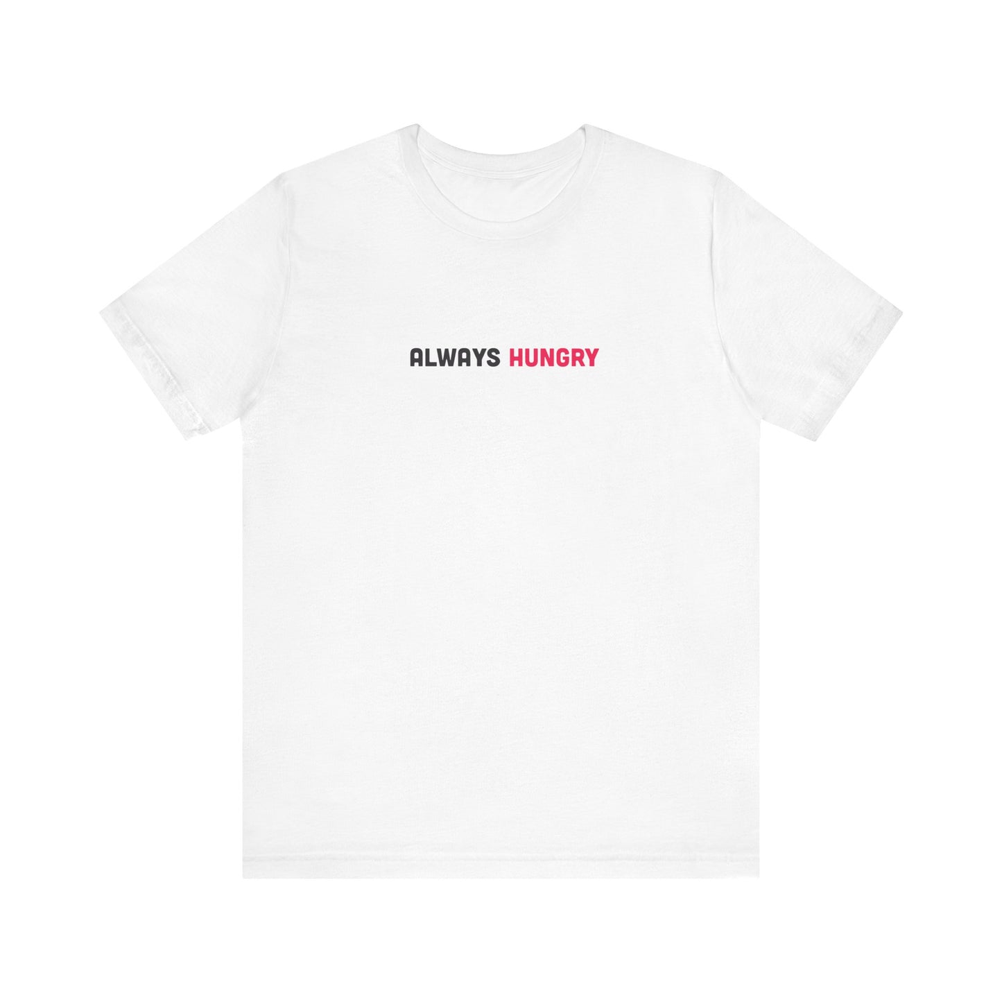 Always Hungry Light Weight Tee