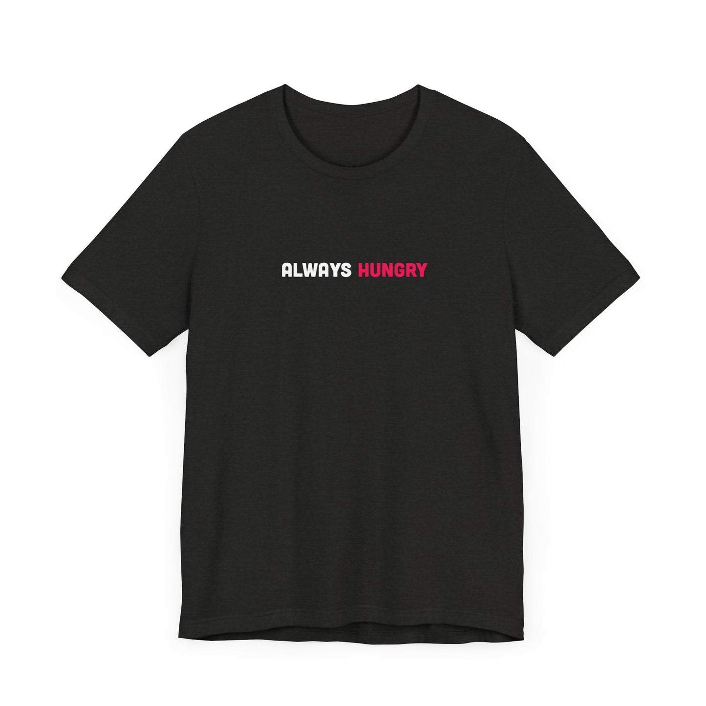 Always Hungry Light Weight Tee